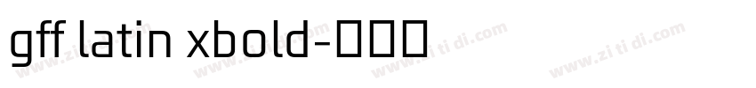 gff latin xbold字体转换 gff latin xbold字体转换